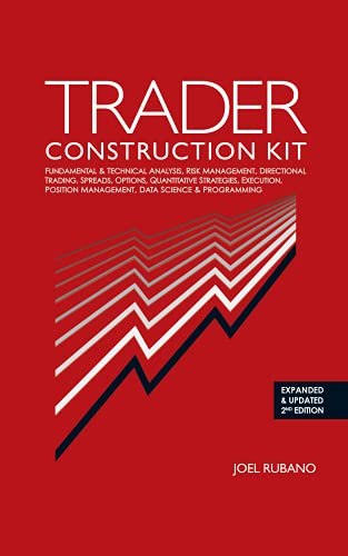 Trader Construction Kit: Fundamental & Technical Analysis, Risk Management, Directional Trading, Spreads, Options, Quantitative Strategies (2nd Edition) [2021] - Original PDF